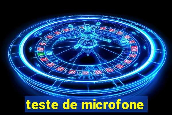 teste de microfone